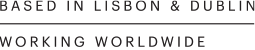Based in Dublin and Lisbon, Working Worldwide